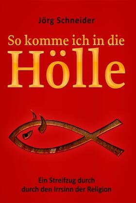 Schneider | So komme ich in die Hölle | E-Book | sack.de