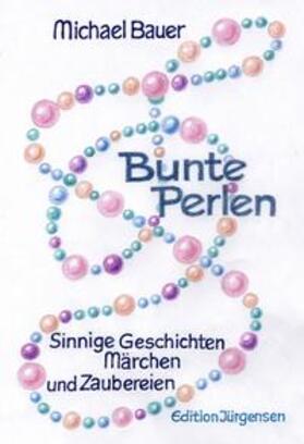 Bauer | Bunte Perlen - Erzählungen für junge Leser | Buch | 978-3-939240-51-8 | sack.de
