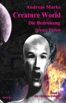 Marks / DeBehr | Creature World - Die Bedrohung - Science Fiction Roman | Buch | 978-3-939241-04-1 | www.sack.de