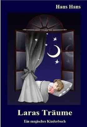 Hans |  Laras Träume - Ein magisches Kinderbuch | Buch |  Sack Fachmedien
