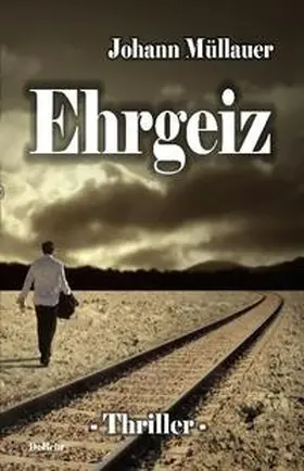 Müllauer / DeBehr |  Ehrgeiz - Thriller | Buch |  Sack Fachmedien