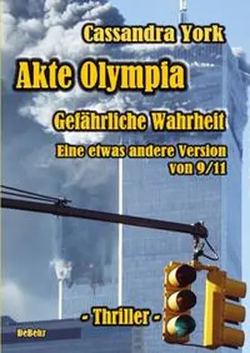 York / DeBehr |  Akte Olympia - Gefährliche Wahrheit - Eine etwas andere Version von 9/11 | Buch |  Sack Fachmedien