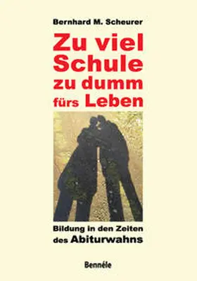 Scheurer |  Zu viel Schule, zu dumm fürs Leben | Buch |  Sack Fachmedien