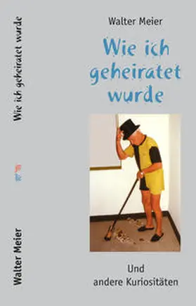 Meier |  Wie ich geheiratet wurde | Buch |  Sack Fachmedien