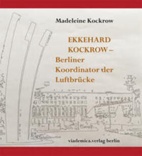 Kockrow | Ekkehard Kockrow -- Berliner Koordinator der Luftbrücke | Buch | 978-3-939290-44-5 | sack.de