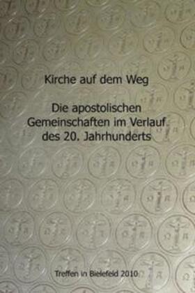 Eberle / Neumann / Münsterberg | Kirche auf dem Weg - die apostolischen Gemeinschaften im Verlauf des 20. Jahrhunderts | Buch | 978-3-939291-06-0 | sack.de