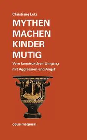 Lutz |  Mythen machen Kinder mutig | Buch |  Sack Fachmedien