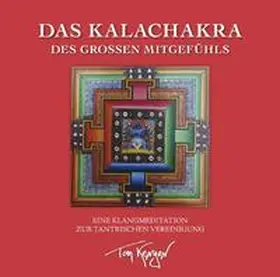 Kenyon |  Das Kalachakra des Großen Mitgefühls. Eine Klangmeditation zur tantrischen Vereinigung | Sonstiges |  Sack Fachmedien