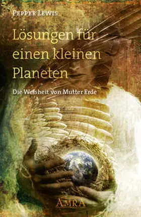 Lewis |  Lösungen für einen kleinen Planeten. Die Weisheit von Mutter Erde | Buch |  Sack Fachmedien