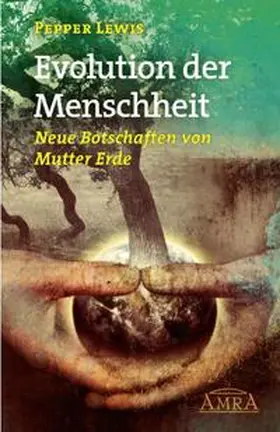 Lewis |  Evolution der Menschheit. Neue Botschaften von Mutter Erde | Buch |  Sack Fachmedien