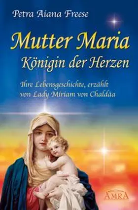 Freese | Mutter Maria, Königin der Herzen. Ihre Lebensgeschichte | Buch | 978-3-939373-73-5 | www.sack.de