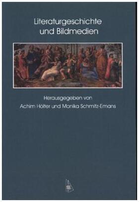 Hölter / Schmitz-Emans |  Literaturgeschichte und Bildmedien | Buch |  Sack Fachmedien