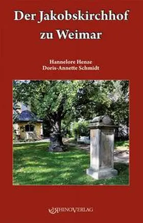 Henze / Schmidt | Der Jakobskirchhof zu Weimar | Buch | 978-3-939399-07-0 | www.sack.de