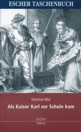 Mai |  Als Kaiser Karl zur Schule kam | Buch |  Sack Fachmedien