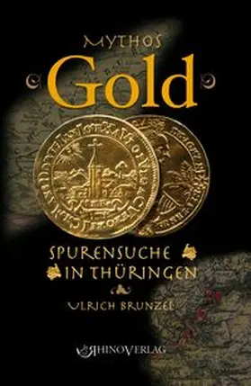 Brunzel | Mythos Gold - Spurensuche in Thüringen | Buch | 978-3-939399-92-6 | www.sack.de