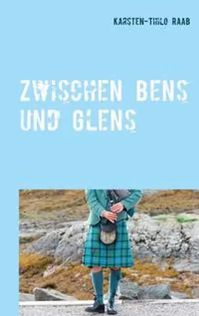 Raab |  Zwischen Bens und Glens | Buch |  Sack Fachmedien