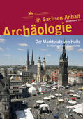 Herrmann / Schulz / Meller |  Archäologie in Sachsen-Anhalt / Der Marktplatz von Halle | Buch |  Sack Fachmedien