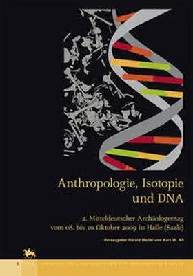 Meller / Alt |  Anthropologie, Isotopie und DNA - biografische Annäherung an namenlose vorgeschichtliche Skelette? (Tagungen des Landesmuseums für Vorgeschichte Halle 3) | Buch |  Sack Fachmedien
