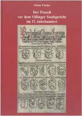 Fischer |  Der Prozess vor dem Villinger Stadtgericht im 17. Jahrhundert | Buch |  Sack Fachmedien