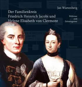 Wartenberg / Goethe-Museum Düsseldorf Anton-und-Katharina-Kippenberg-Stiftung |  Der Familienkreis Friedrich Heinrich Jacobi und Helene Elisabeth von Clermont | Buch |  Sack Fachmedien