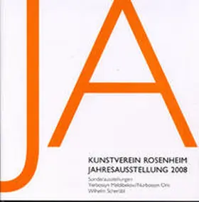 Rosenheim / Klarner / Stegmayer |  Kunstverein Rosenheim - Jahresausstellung / Kunstverein Rosenheim, Jahresausstellung 2008 | Buch |  Sack Fachmedien