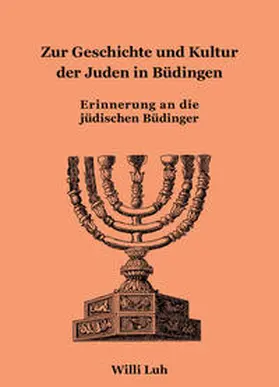 Luh / Büdinger Geschichtsverein e.V. |  Geschichte und Kultur der Juden in Büdingen | Buch |  Sack Fachmedien