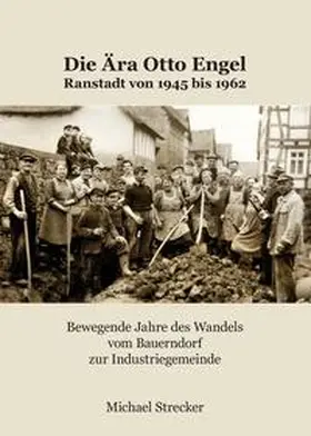 Strecker / Cott |  Die Ära Otto Engel. Ranstadt von 1945 bis 1962. | Buch |  Sack Fachmedien