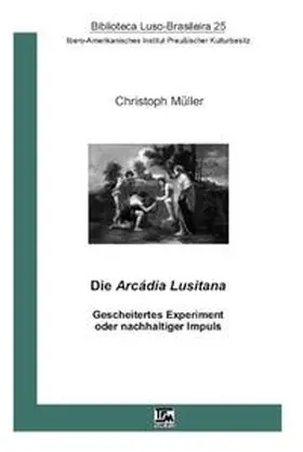 Müller |  Die Arcádia Lusitana | Buch |  Sack Fachmedien