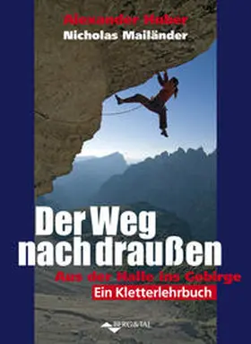 Huber / Mailänder |  Kletterhandbuch - Aus der Halle ins Gebirge | Buch |  Sack Fachmedien