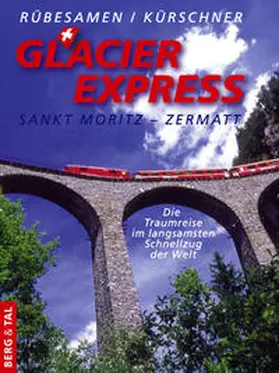 Rübesamen / Kürschner |  GlacierExpress Sankt Moritz - Zermatt | Buch |  Sack Fachmedien