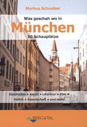 Schreiber |  Was geschah wo in München - 50 Schauplätze | Buch |  Sack Fachmedien