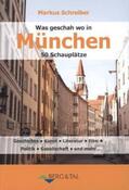 Schreiber |  Was geschah wo in München - 50 Schauplätze | Buch |  Sack Fachmedien