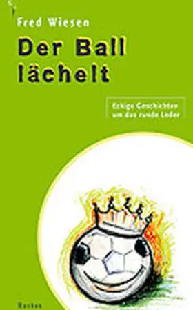 Wiesen |  Der Ball lächelt | Buch |  Sack Fachmedien