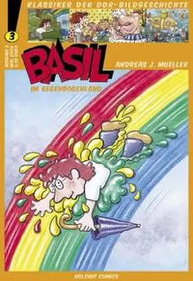 Mueller / Weißhahn |  Klassiker der DDR-Bildgeschichte / Basil im Regenbogenland | Buch |  Sack Fachmedien