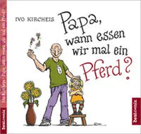 Kircheis |  Papa, wann essen wir mal ein Pferd? | Buch |  Sack Fachmedien