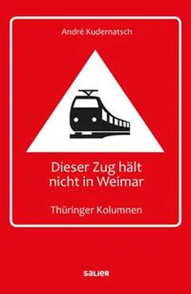 Kudernatsch |  Dieser Zug hält nicht in Weimar | Buch |  Sack Fachmedien