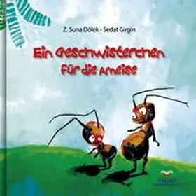 Dölek / Keller |  Ein Geschwisterchen für die Ameise | Buch |  Sack Fachmedien