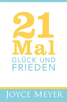 Meyer |  21 Mal Glück und Frieden | Buch |  Sack Fachmedien