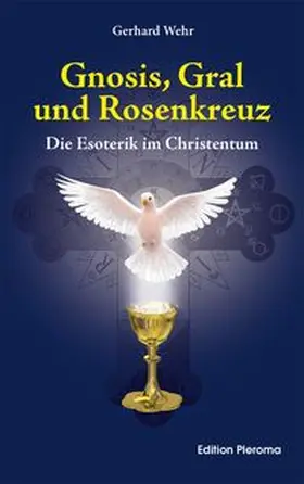 Wehr | Gnosis, Gral und Rosenkreuz | Buch | 978-3-939647-31-7 | www.sack.de