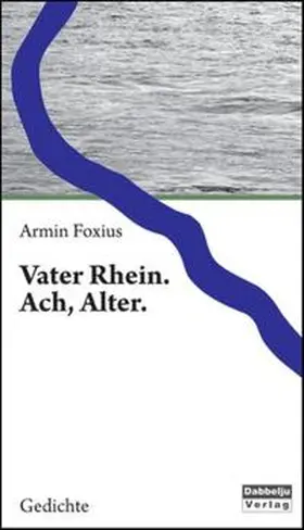 Foxius |  Vater Rhein. Ach, Alter. | Buch |  Sack Fachmedien