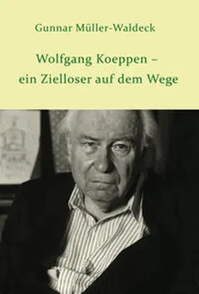 Müller-Waldeck |  Wolfgang Koeppen - ein Zielloser auf dem Wege | Buch |  Sack Fachmedien