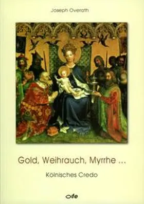 Overath |  Gold, Weihrauch, Myrrhe | Buch |  Sack Fachmedien