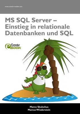 Skulschus / Wiederstein |  MS SQL Server - Einstieg in relationale Datenbanken und SQL | eBook | Sack Fachmedien