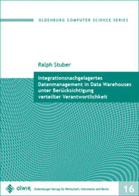 Stuber |  Integrationsnachgelagertes Datenmanagement in Data Warehouses unter Berücksichtigung verteilter Verantwortlichkeit | Buch |  Sack Fachmedien