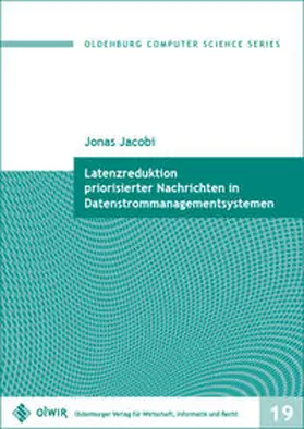 Jacobi |  Latenzreduktion priorisierter Nachrichten in Datenstrommanagementsystemen | Buch |  Sack Fachmedien