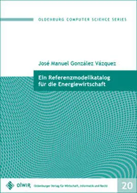 González Vázquez |  Ein Referenzmodellkatalog für die Energiewirtschaft | Buch |  Sack Fachmedien