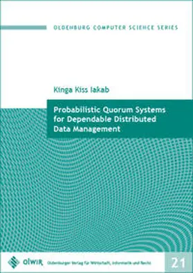 Kiss Iakab |  Probabilistic Quorum Systems for Dependable Distributed Data Management | Buch |  Sack Fachmedien