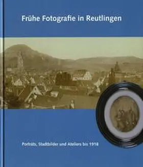 Brühl / Gemeinhardt / Pytlik |  Frühe Fotografie in Reutlingen | Buch |  Sack Fachmedien