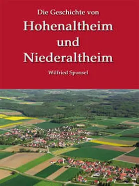 Sponsel |  Die Geschichte von Hohenaltheim und Niederaltheim | Buch |  Sack Fachmedien