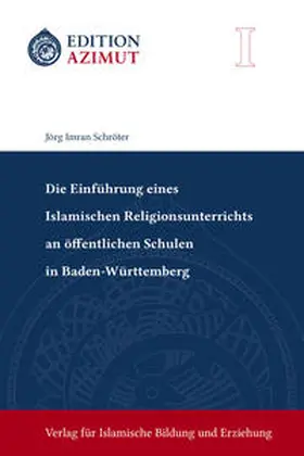 Schröter |  Die Einführung eines Islamischen Religionsunterrichts an öffentlichen Schulen in Baden-Württemberg | Buch |  Sack Fachmedien
